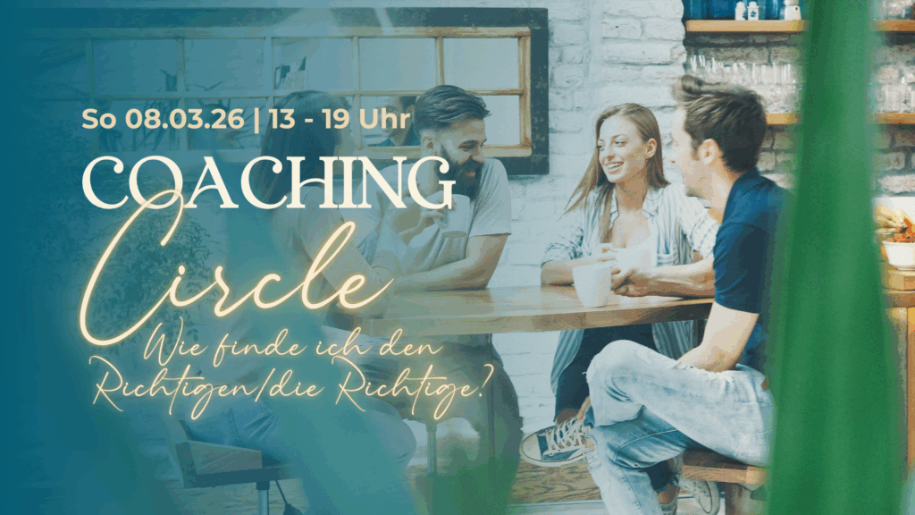 Coaching Circle für Singles ♥️ Richtige(n) PartnerIn finden ♥️ Liebe ohne Angst genießen